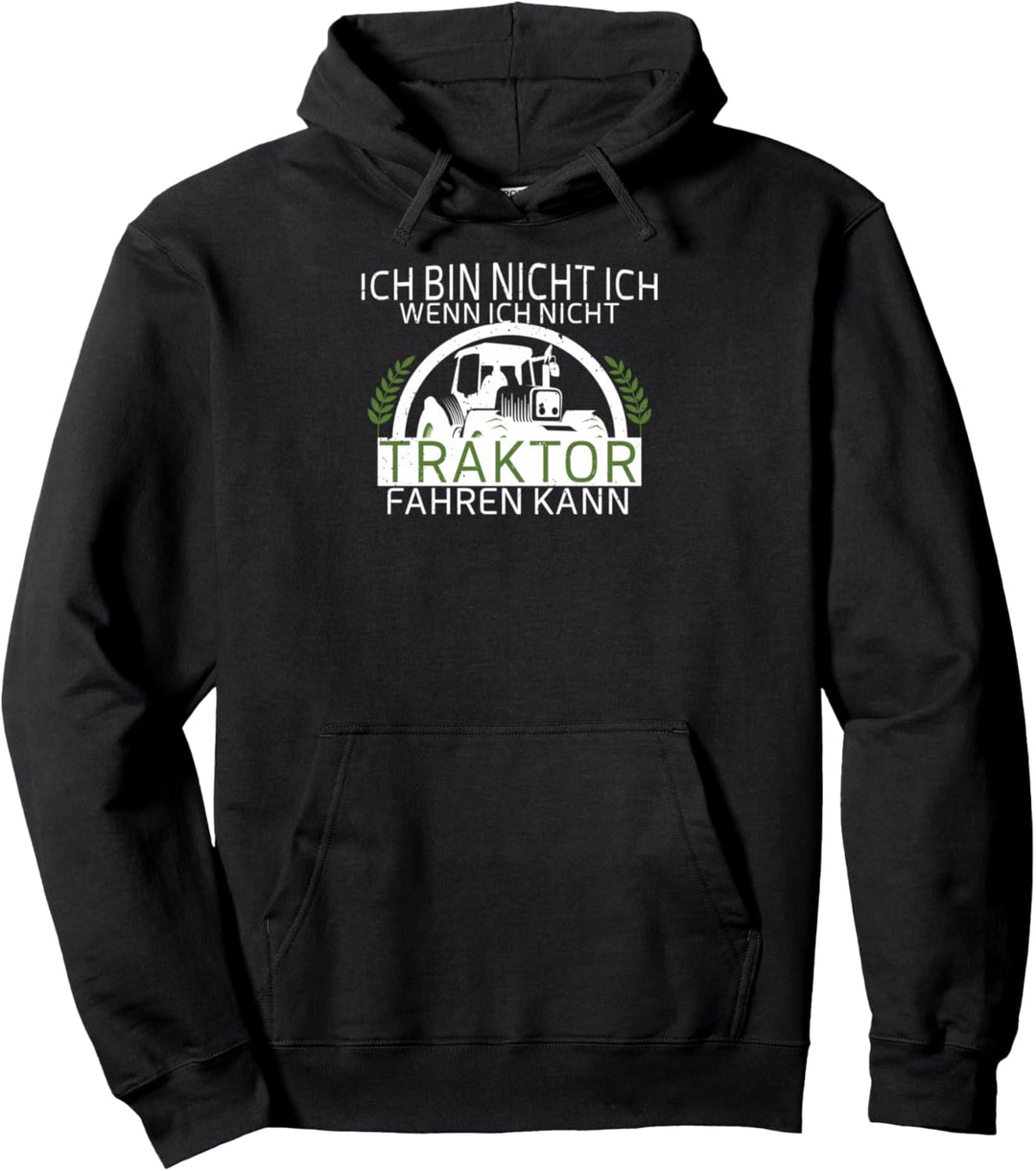 Ich bin nicht ich, wenn ich nicht Traktor Fahren kann - Pullover Hoodie