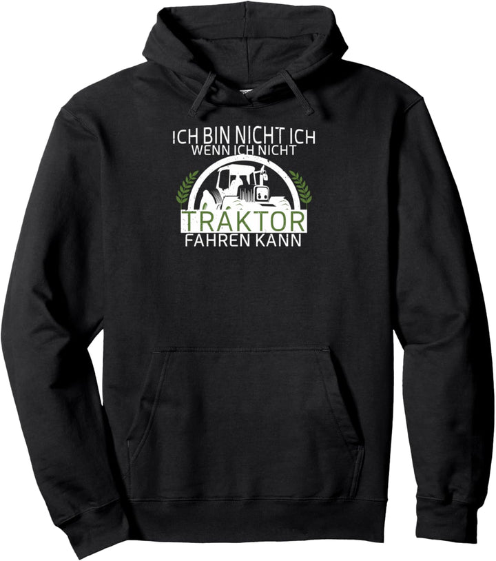 Ich bin nicht ich, wenn ich nicht Traktor Fahren kann - Pullover Hoodie