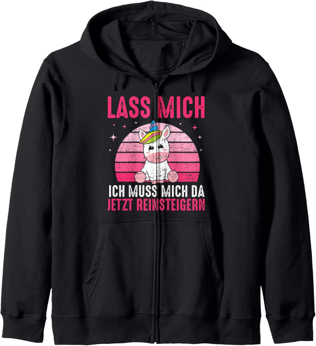 Lass mich Ich Muss Mich Da Jetzt Reinsteigern Einhorn Kapuzenjacke