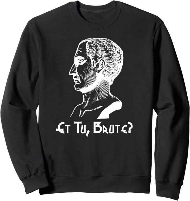 Julius Ceasar Shakespeare Brutus Sweatshirt