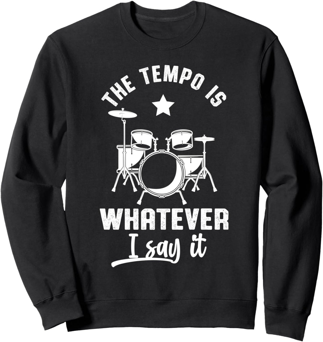 Das Tempo Wie Ich Sage Drummer Drums Schlagzeuger Trommel Sweatshirt