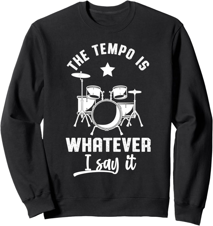Das Tempo Wie Ich Sage Drummer Drums Schlagzeuger Trommel Sweatshirt