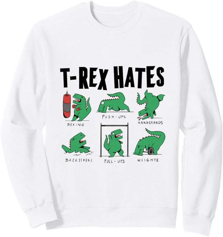 TRex Hates Boxing Push-Ups Handstands Backstroke Pull-Ups Sweatshirt