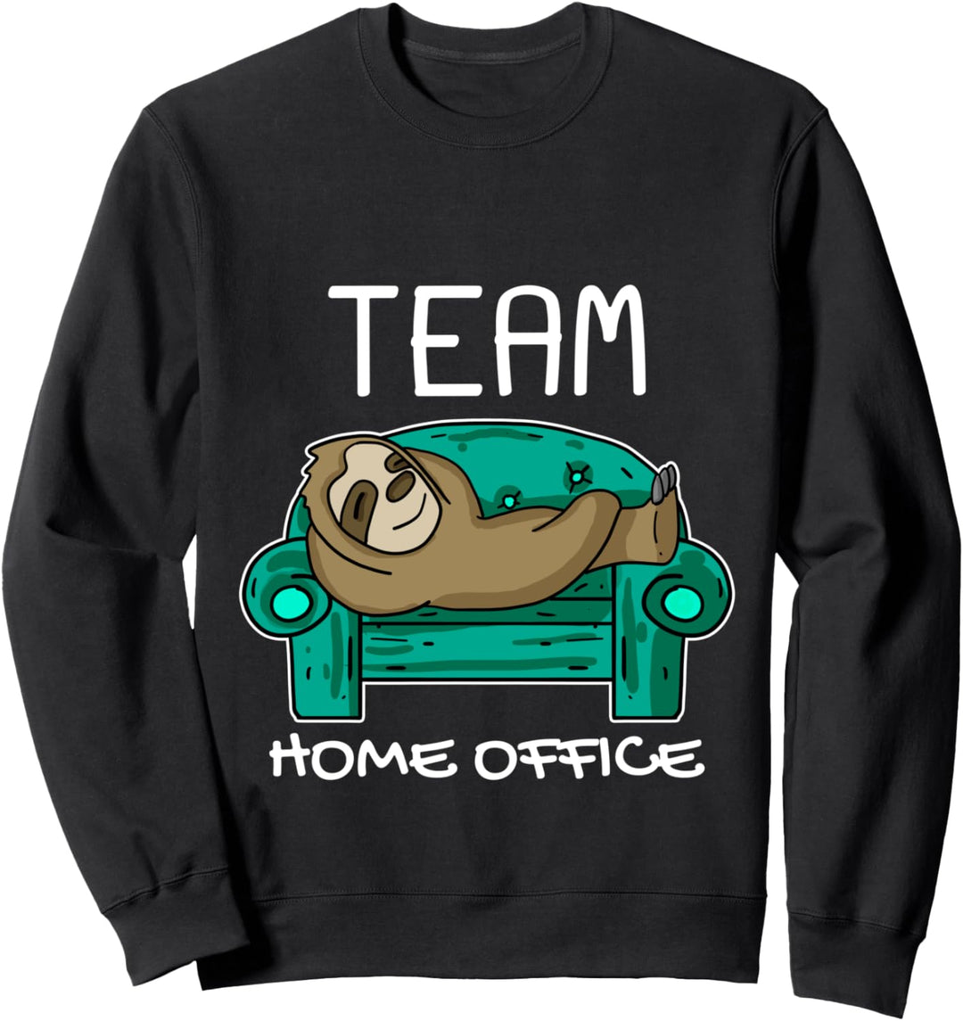 Team Home Office Faultier lustig Beruf Arbeiten Heimarbeit Sweatshirt
