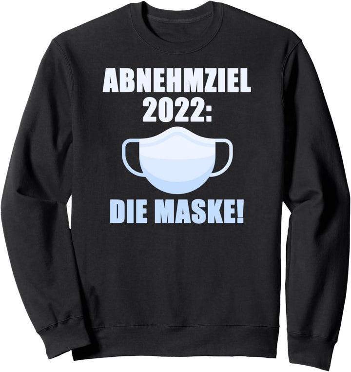 Abnehmziel 2022 Die Maske I Lustiges Home Office Sweatshirt
