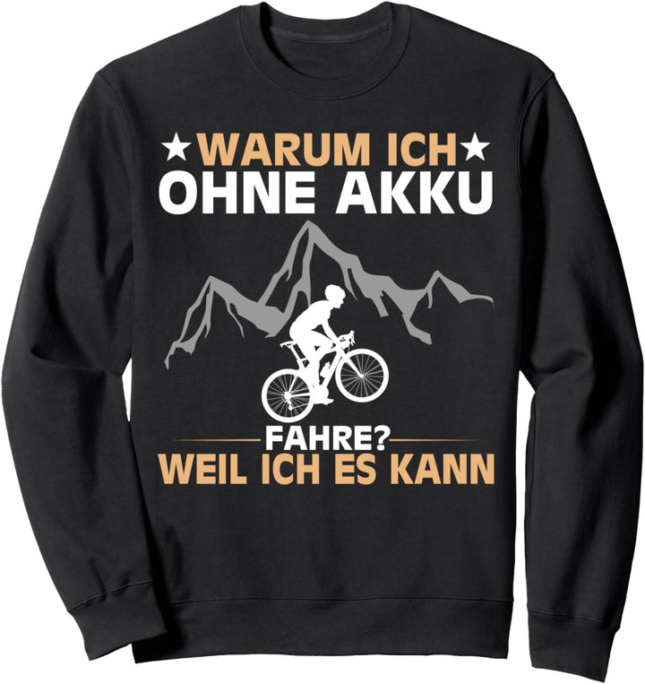 Lustiger Radfahrer Spruch Warum Ich ohne Akku fahre Fahrrad Sweatshirt