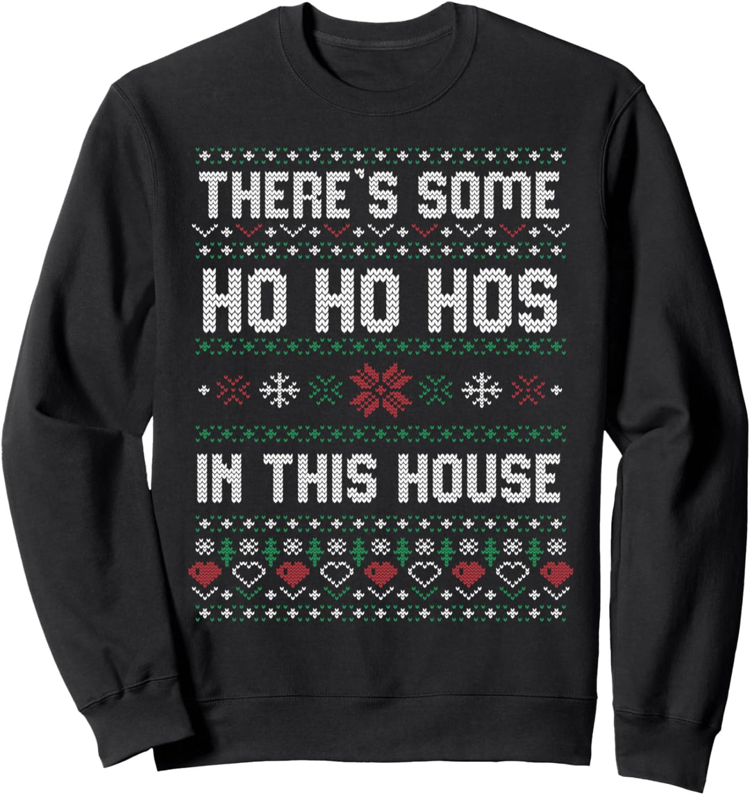 Weihnachts-Geschenk "Theres some Hos In This House", Ugly. Sweatshirt