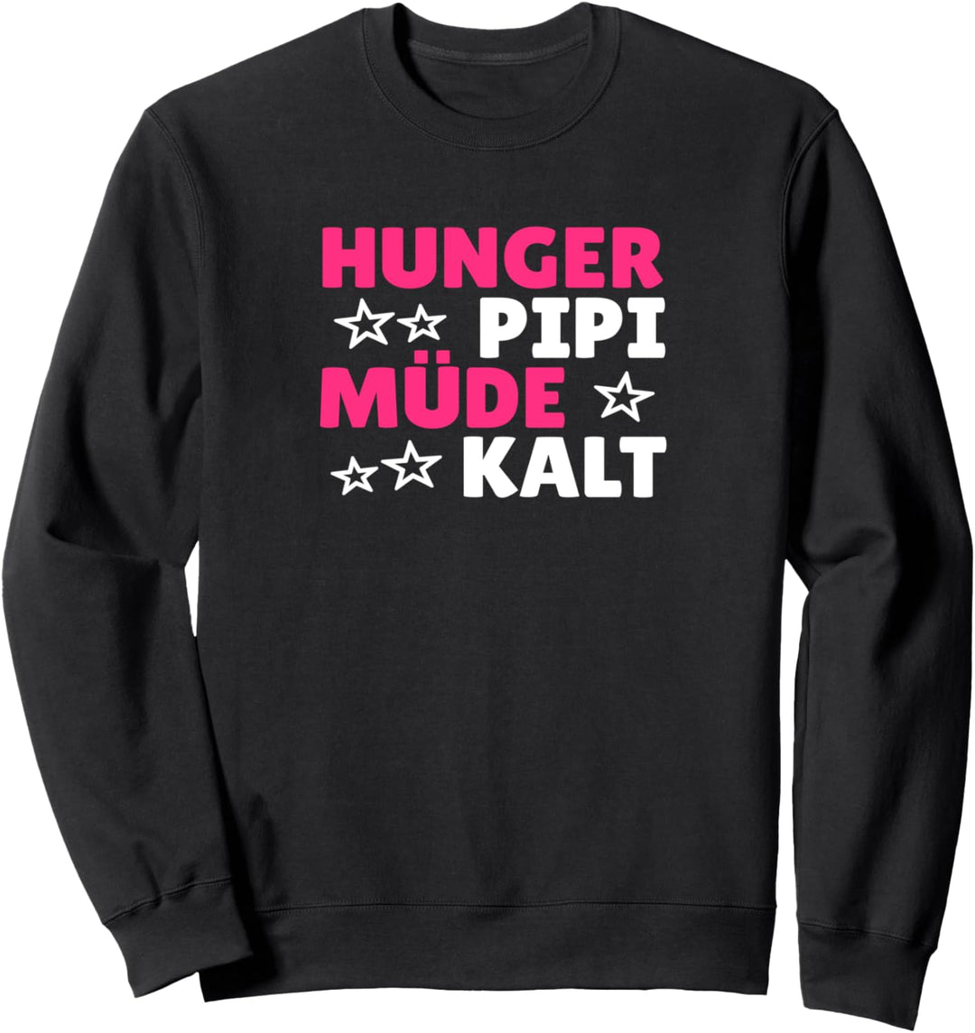 Hunger Pipi Müde Kalt lustiges Frauen Sweatshirt