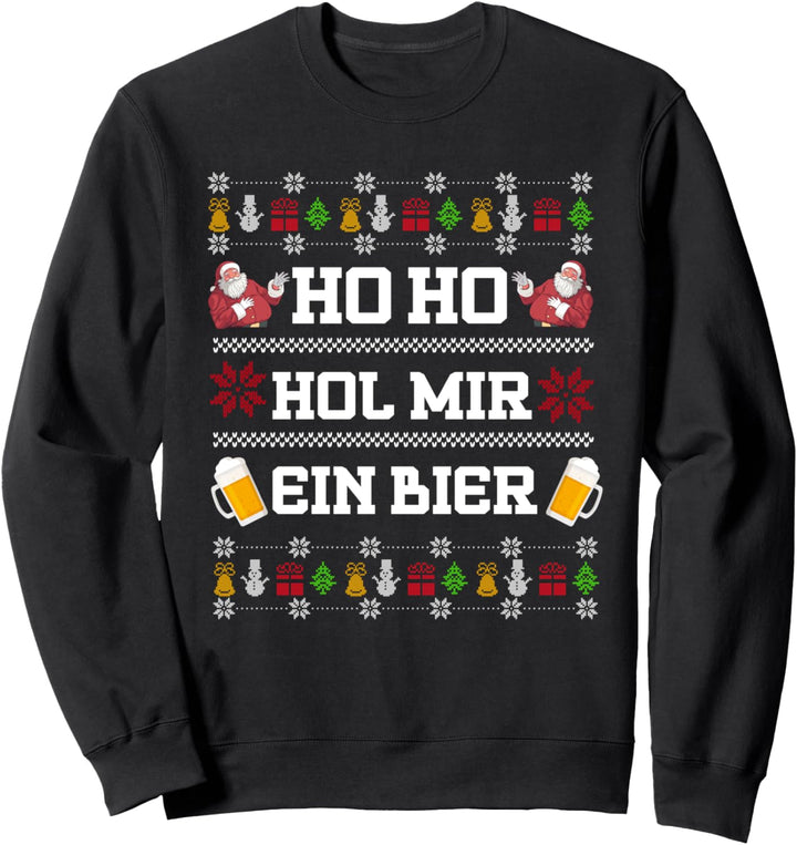 Ho ho hol mir mal ein Bier Sweatshirt
