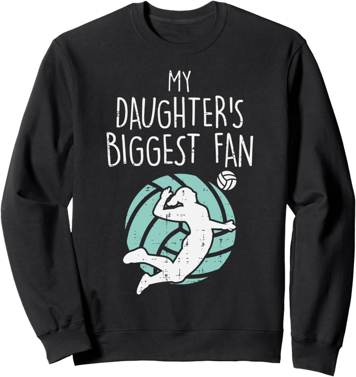 My Daughters Biggest Fan Volleyball Family Mom Dad Men Women Sweatshirt