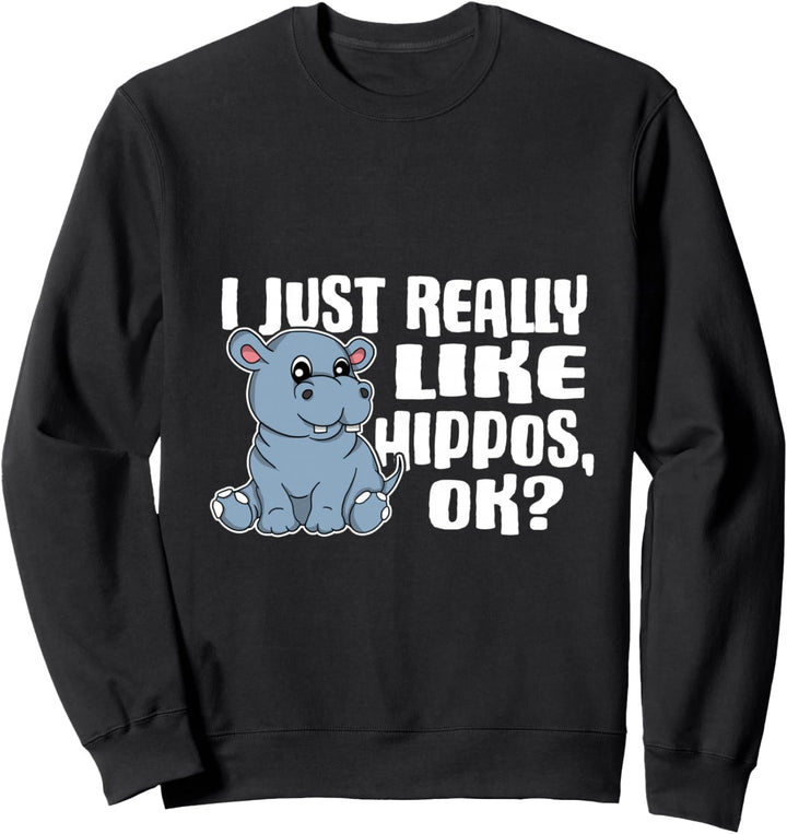 I Just Really Like Hippos Ok Lustiges Nilpferd Kostüm Sweatshirt