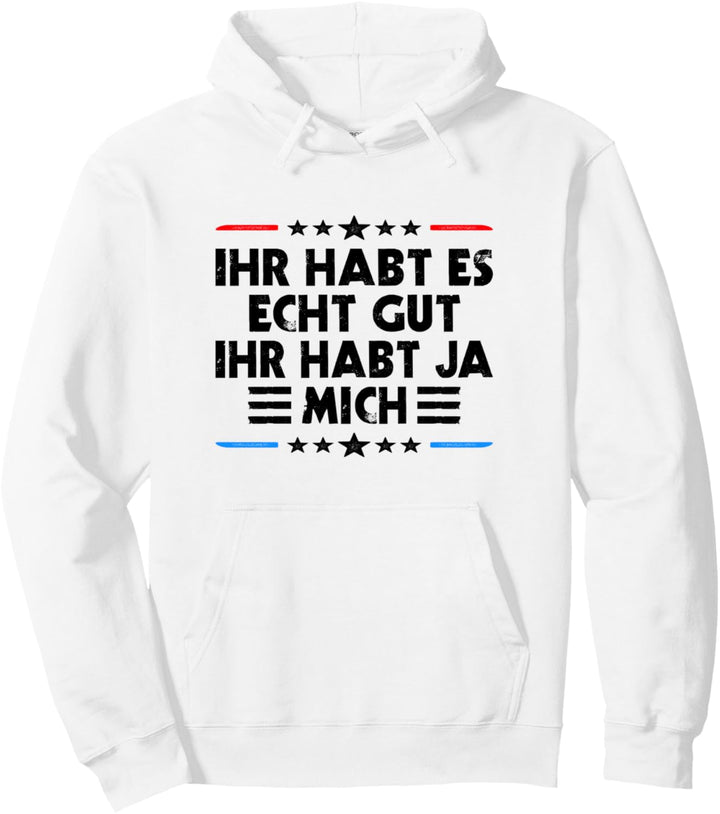 Ihr Habt Es Echt Gut Lustiger Spruch Arbeit Problemlösung Pullover Hoodie