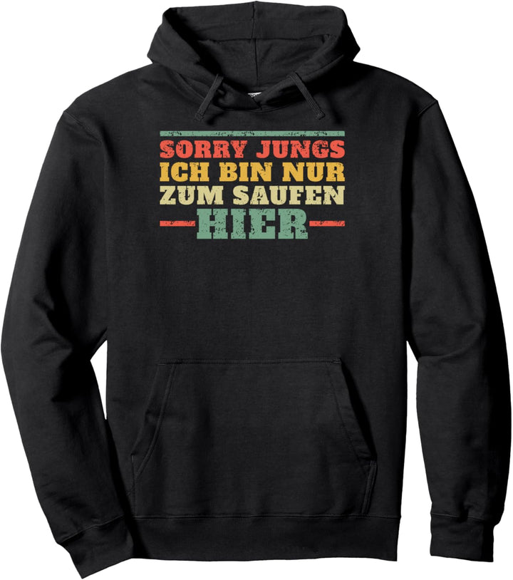 Sorry Jungs Ich Bin Nur Zum Saufen Hier Mallorca Saufi Saufi Pullover Hoodie