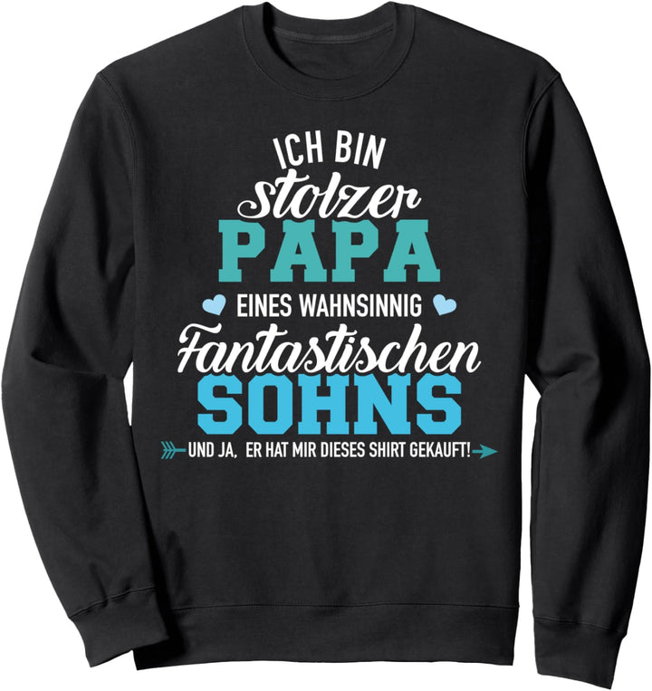 Ich bin stolzer Papa eines wahnsinnig fantastischen Sohns Sweatshirt
