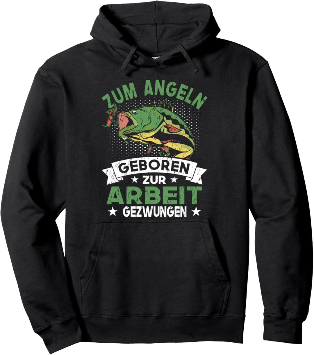 Zum Angeln geboren zur Arbeit gezwungen - Angler & Fischer Pullover Hoodie