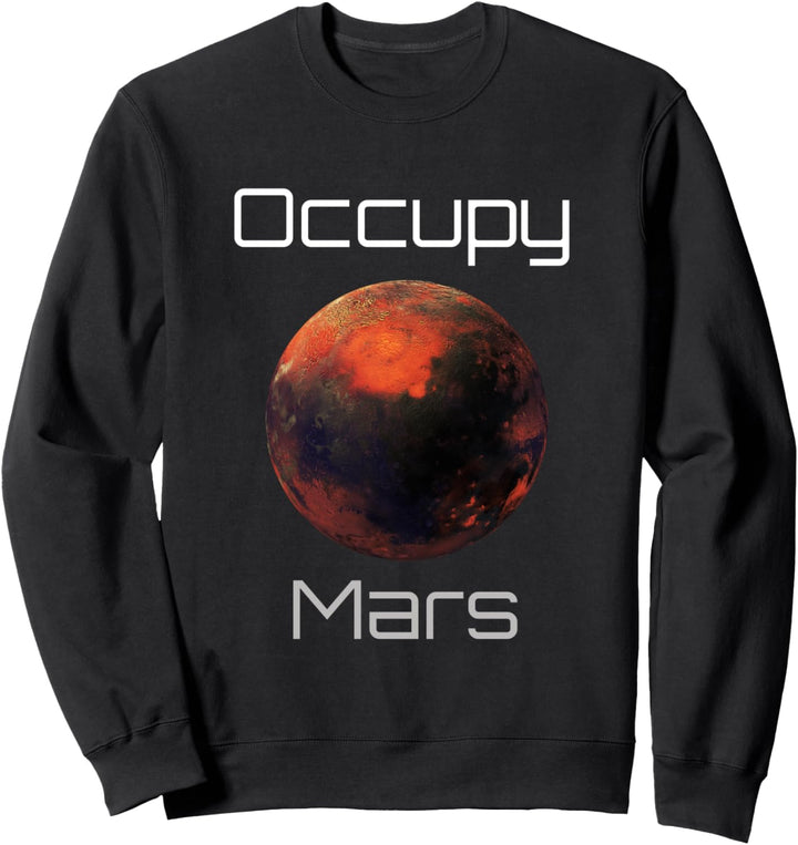 Besetzen Sie den Planeten Mars Sweatshirt