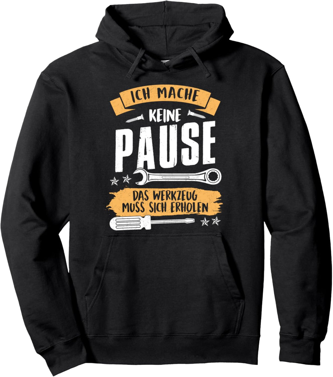 Lustige Ich Mache Keine Pause Das Werkzeug Muss Sich Erholen Pullover Hoodie