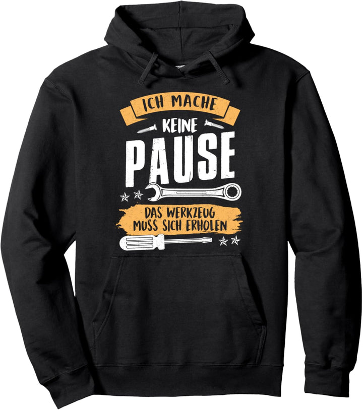 Lustige Ich Mache Keine Pause Das Werkzeug Muss Sich Erholen Pullover Hoodie