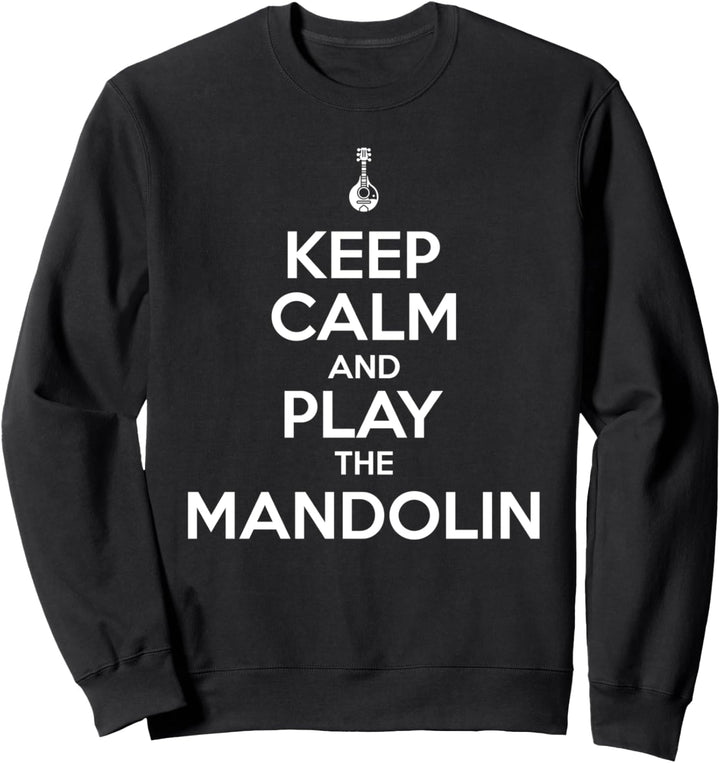 Keep calm and play the mandolin - mandolin player Sweatshirt