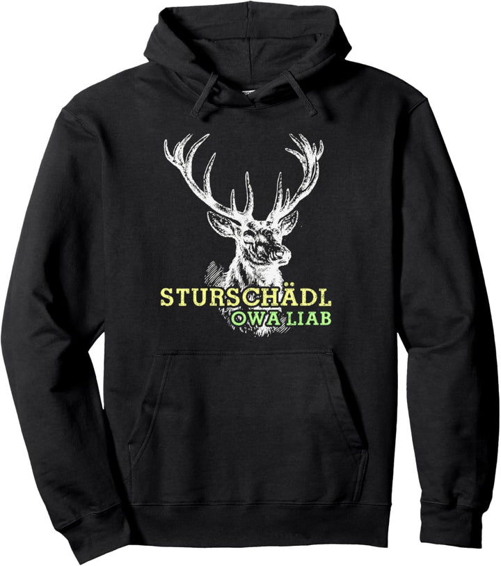 Sturschädl Owa Liab Hirsch Dialekt Pullover Hoodie