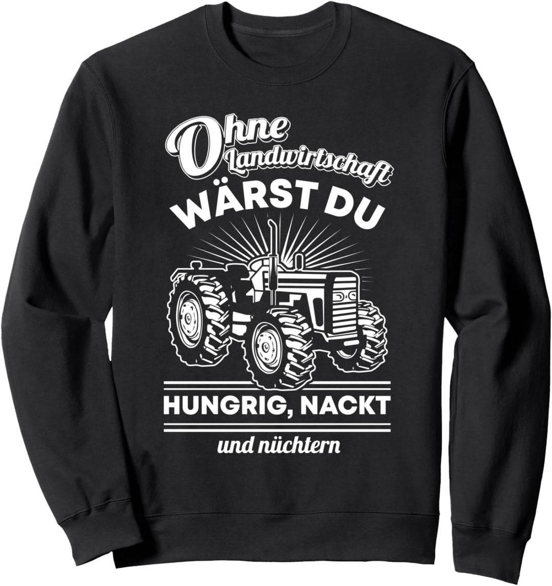 Witziges Ohne Landwirtschaft Geschenk Landwirt Bauern Spruch Sweatshirt
