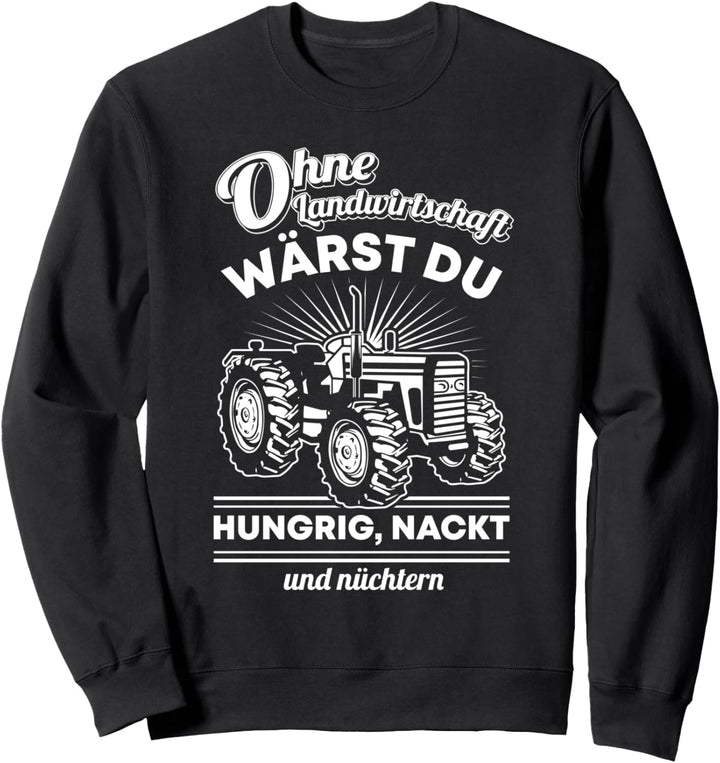 Witziges Ohne Landwirtschaft Geschenk Landwirt Bauern Spruch Sweatshirt