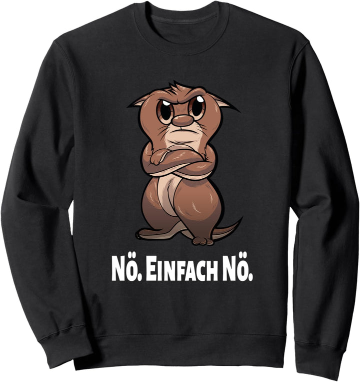 Nö Einfach Nö Otter Lustiges Spruch Sweatshirt