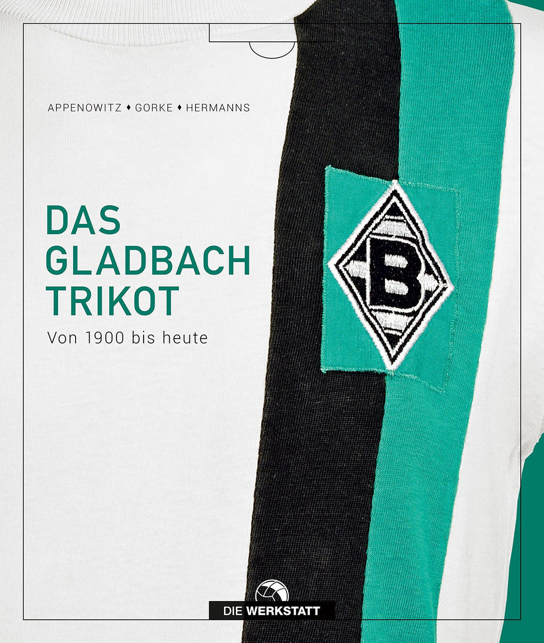Das Gladbach-Trikot: Von 1900 bis heute, Gebundenes Buch