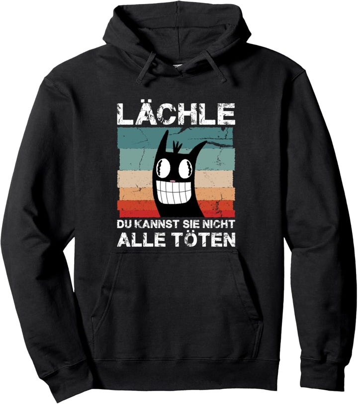 Katzen -Lächle, Du Kannst Sie Nicht Alle Töten- Katzen Mama Pullover Hoodie