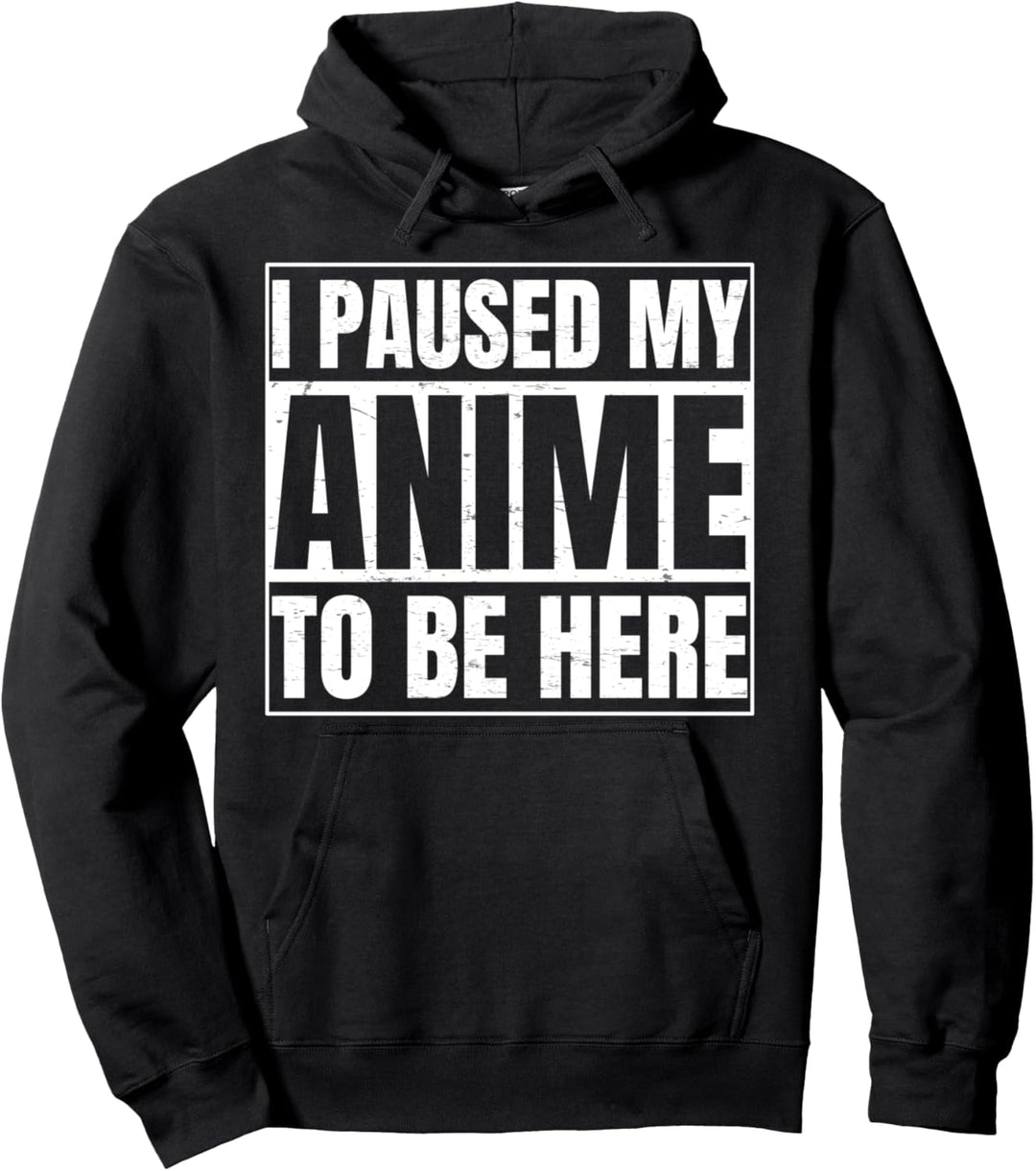 I Paused My Anime to be Here Geschenk für Manga Anime Pullover Hoodie