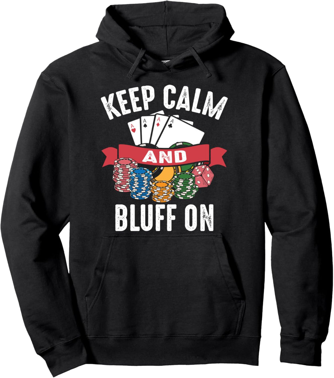 Keep Calm Bluff On Gift For Poker Card Game Player Men Women Pullover Hoodie