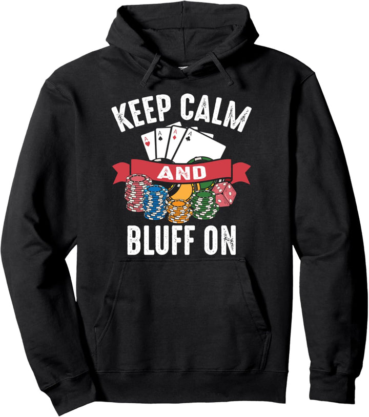 Keep Calm Bluff On Gift For Poker Card Game Player Men Women Pullover Hoodie