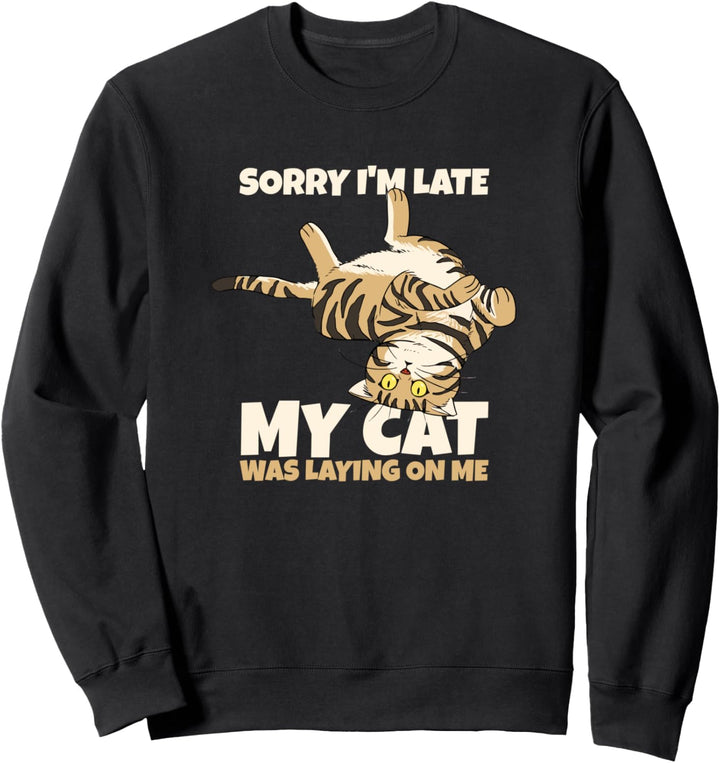 Lustige Katze: Zu spät, sorry, meine Katze lag auf mir Sweatshirt