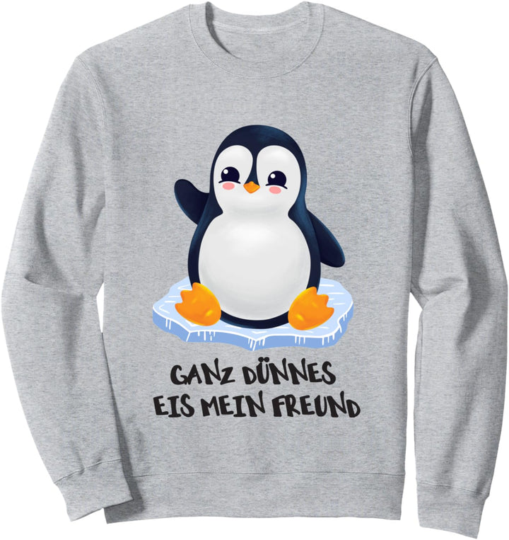 Pinguin Ganz Dünnes Eis Mein Freund Sweatshirt