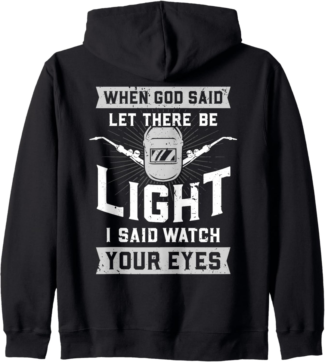 Schweisser - Als Gott sprach: Es werde Licht... Schweissen Fun Kapuzenjacke