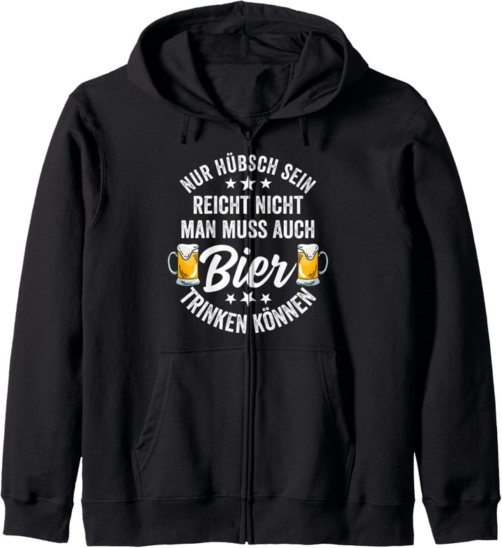 Nur hübsch sein reicht nicht man muss auch Bier trinken Kapuzenjacke