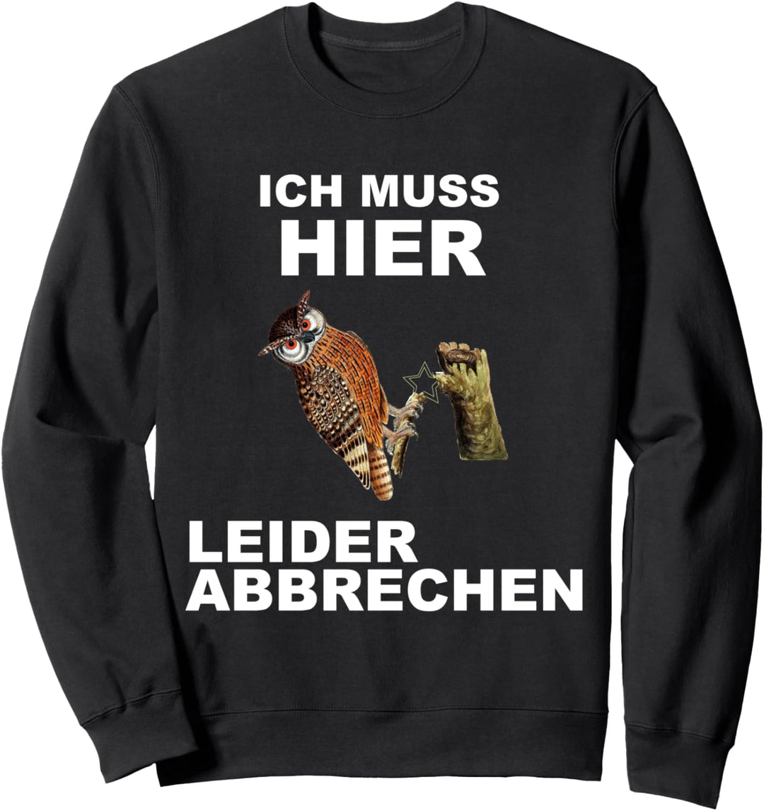 Eule "Ich Muss Hier Leider Abbrechen" Humor Fun Sweatshirt