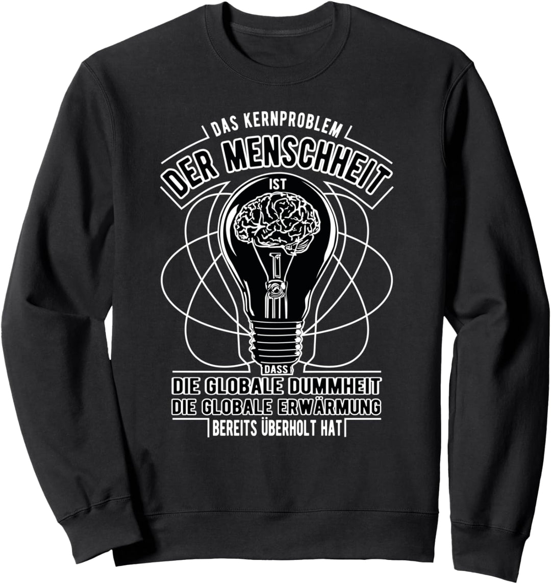 Lustiger Spruch Globale Erwärmung versus Globale Dummheit Sweatshirt