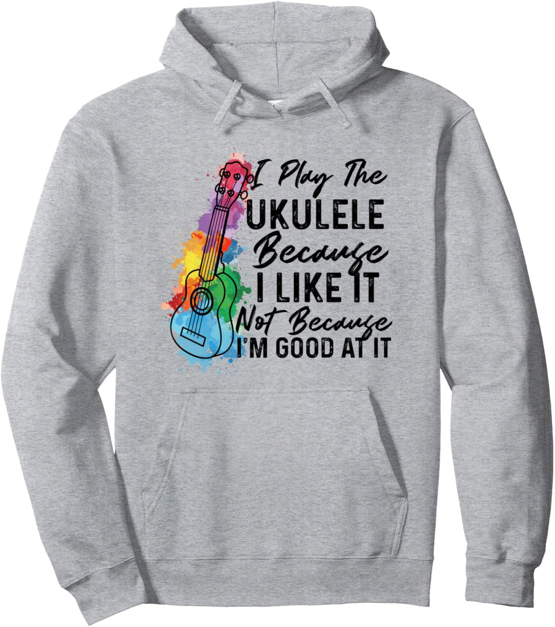 Hawaiian Uke I Play The Ukulele Because I Like It Aquarell Pullover Hoodie