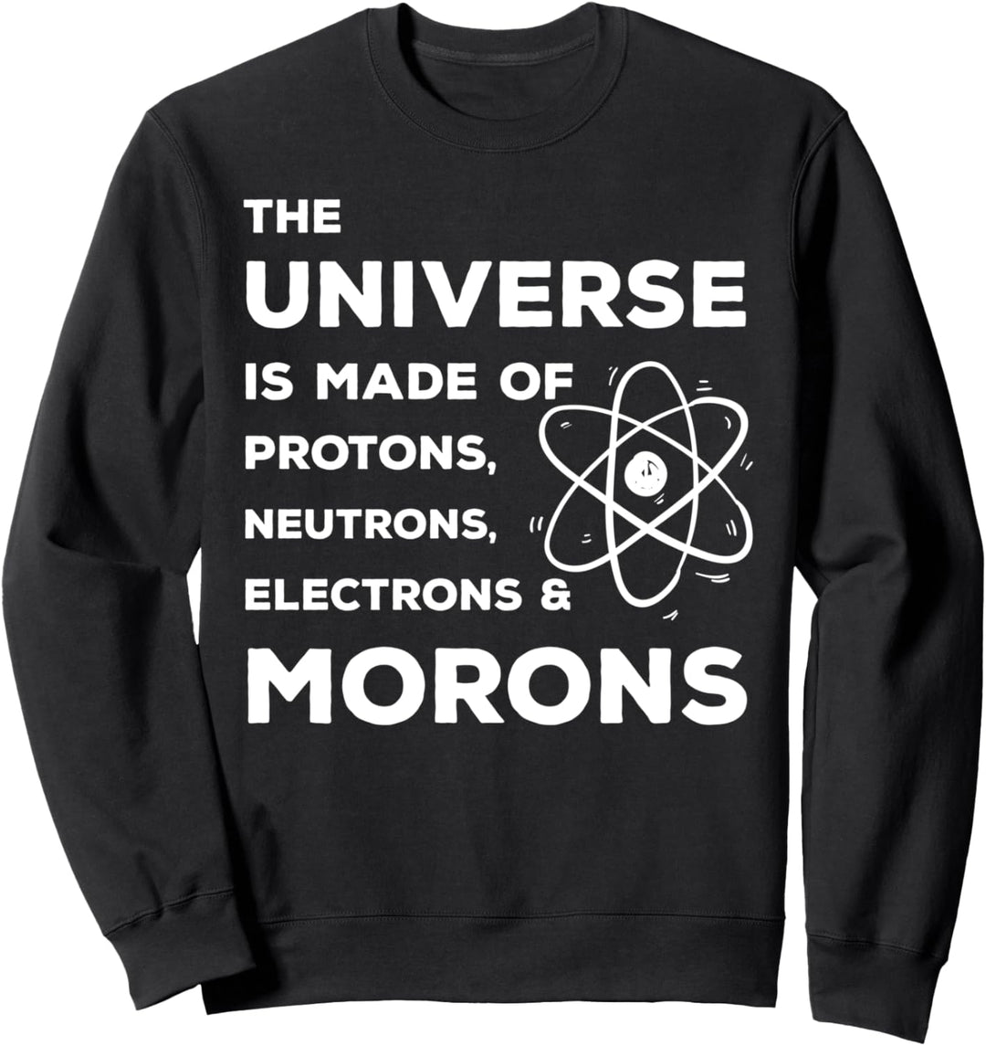 Lustiges Scientist Universe is Full of Neutrons Morons Geschenk Sweatshirt