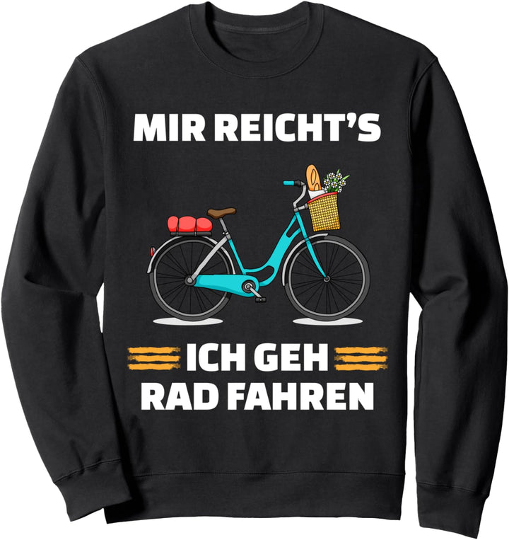 Mir Reicht's Ich Geh Rad fahren Fahrrad Spruch Geschenke Sweatshirt