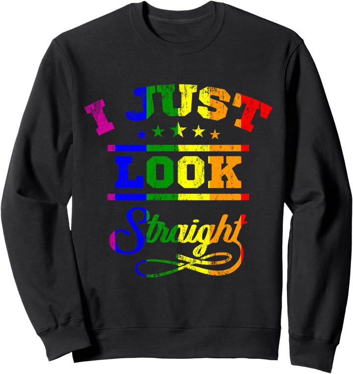 I Just Look Straight LGBT Pride Gay Pride Month LGBTQ Flagge Sweatshirt