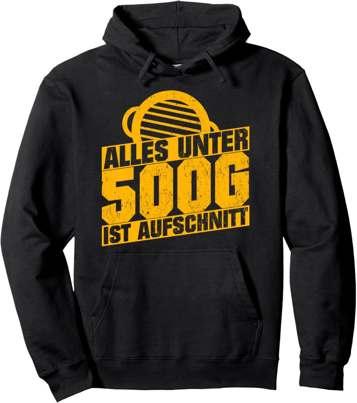 Grillen Alles Unter 500g Ist Aufschnitt für BBQ Griller Pullover Hoodie