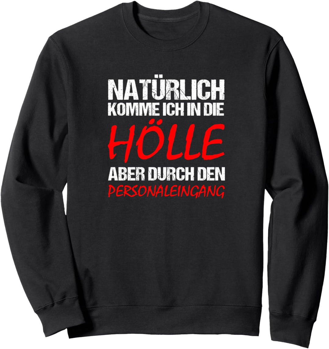 Natürlich komme ich in die Hölle Lustiger Spruch Statement Sweatshirt