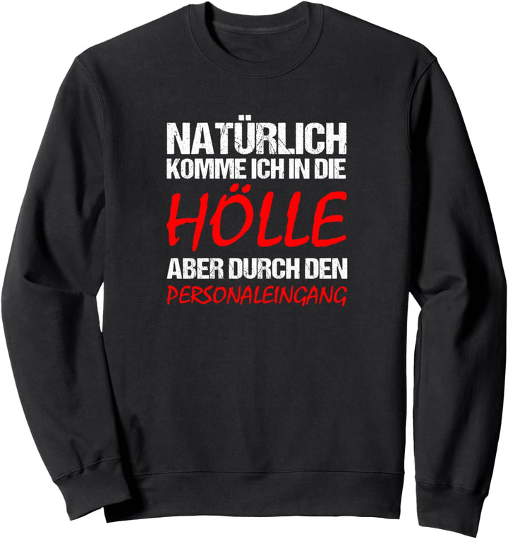 Natürlich komme ich in die Hölle Lustiger Spruch Statement Sweatshirt
