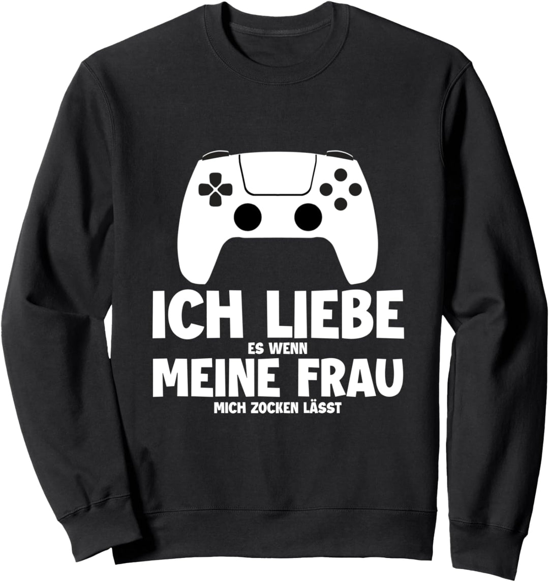 Ich Liebe es wenn mich meine Frau zocken lässt Zockerin Sweatshirt