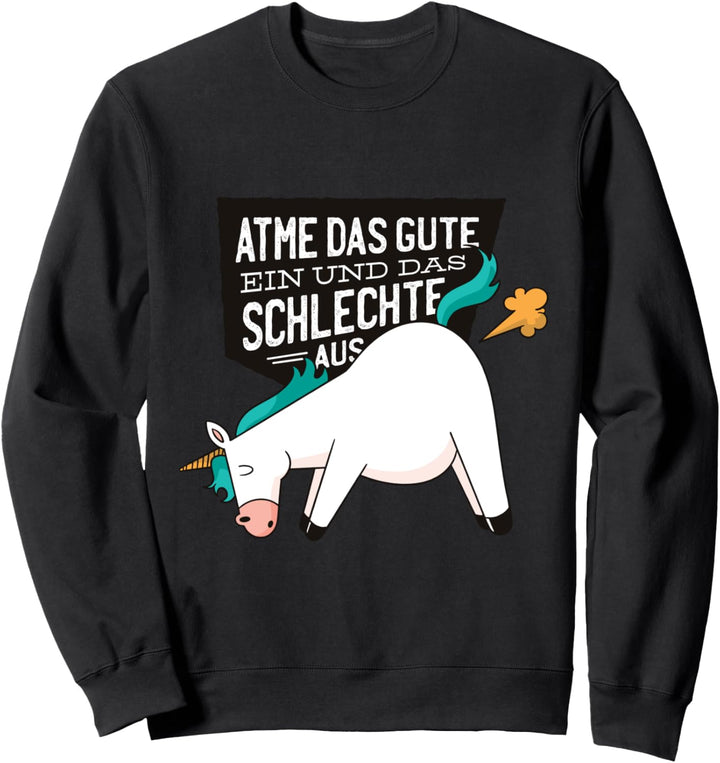 Atme das gute ein und das schlechte aus Sweatshirt