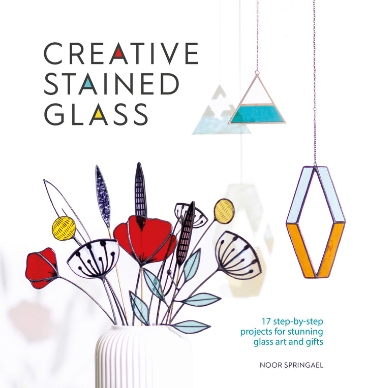 Creative Stained Glass: 17 step-by-step projects for stunning glass art and gifts, Taschenbuch
