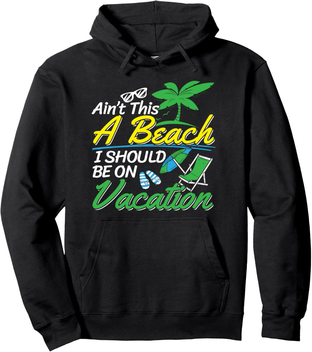 Ist das nicht ein Strand, an dem ich Urlaub machen sollte - Pullover Hoodie