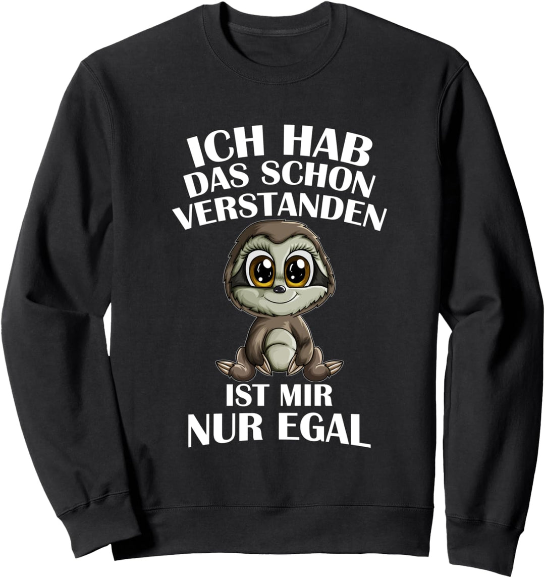 Faultierbaby Ich Hab Das Schon Verstanden Ist Mir Nur Egal Sweatshirt